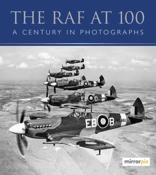 Book cover of: RAF at 100. By: Mirrorpix