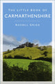 Book cover of: Little Book of Carmarthenshire. By: Russell Grigg