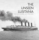 Book cover of: Unseen Lusitania. By: Eric Sauder