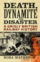 Book cover of: Death, Dynamite and Disaster. By: Rosa Matheson