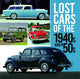 Book cover of: Lost Cars of the 1940s and '50s. By: Giles Chapman