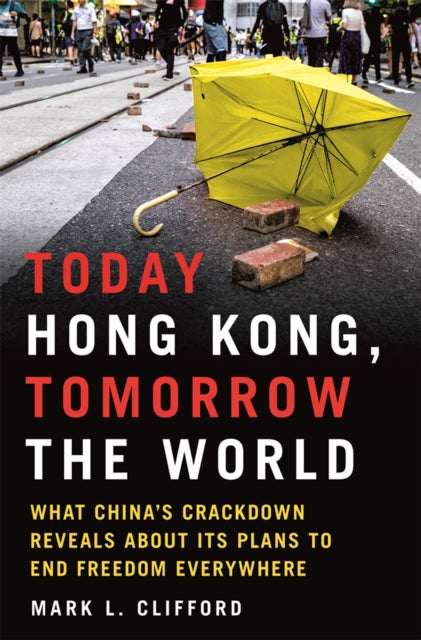 Book cover of: Today Hong Kong, Tomorrow the World. By: Mark Clifford