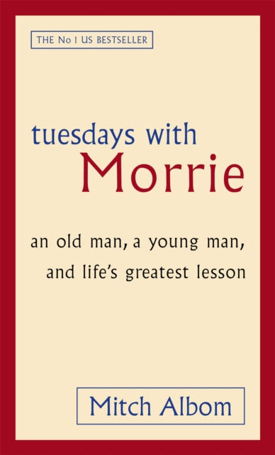 Tuesdays With Morrie, An old man, a young man, and life's greatest lesson
