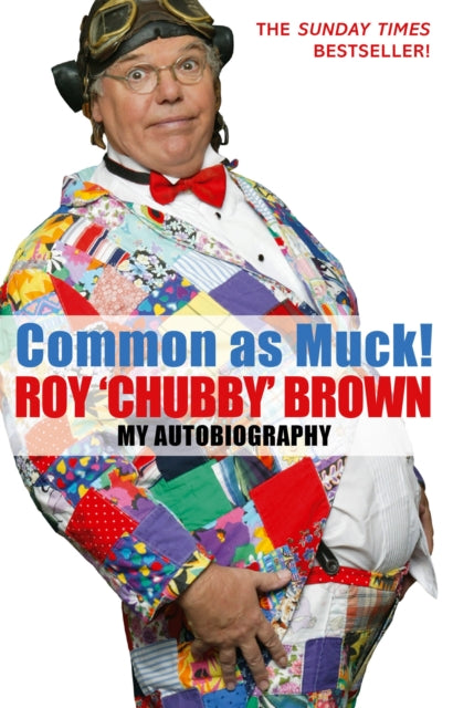 Book cover of: Common As Muck!. By: Roy Chubby Brown