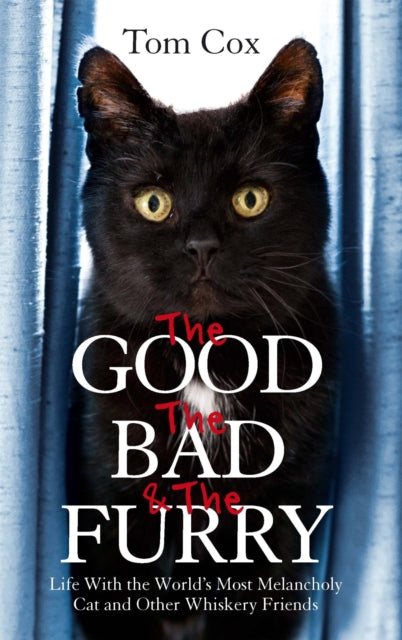 Book cover of: Good, The Bad and The Furry. By: Tom Cox