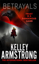Book cover of: Betrayals. By: Kelley Armstrong
