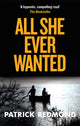 Book cover of: All She Ever Wanted. By: Patrick Redmond