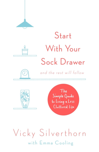 Book cover of: Start with Your Sock Drawer. By: Vicky Silverthorn