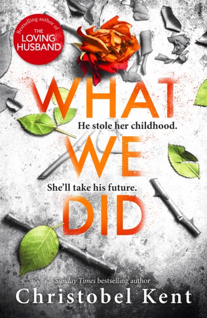 Book cover of: What We Did. By: Christobel Kent