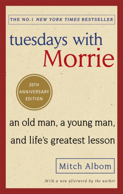 Tuesdays With Morrie, An old man, a young man, and life's greatest lesson 9780751569575 Mitch Albom