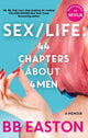 Book cover of: SEX/LIFE: 44 Chapters About 4 Men. By: BB Easton