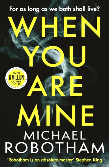 Book cover of: When You Are Mine. By: Michael Robotham