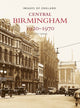 Book cover of: Central Birmingham 1920-1970. By: Keith Turner