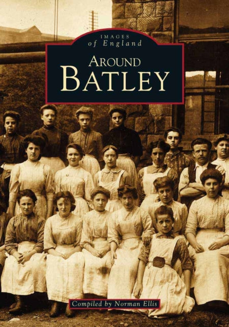 Book cover of: Around Batley. By: Norman Ellis