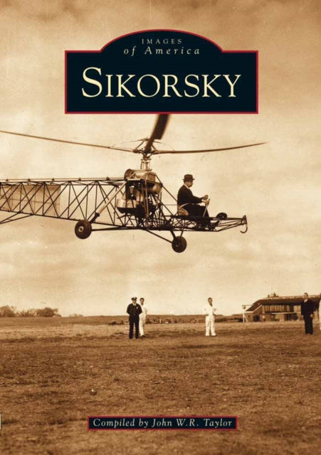 Book cover of: Sikorsky Aircraft. By: John William Ransom Taylor