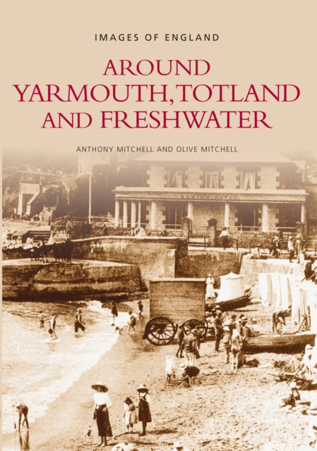 Book cover of: Around Yarmouth, Totland and Freshwater. By: Anthony Mitchell