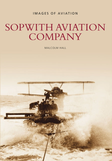 Book cover of: Sopwith Aviation Company. By: Malcolm Hall
