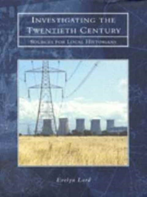 Book cover of: Investigating the Twentieth Century. By: Evelyn Lord
