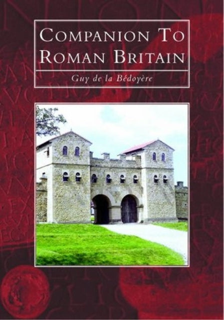 Book cover of: Companion to Roman Britain. By: Guy de la Bédoyère