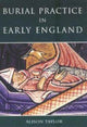 Book cover of: Burial Practice in Eary England. By: Alison Taylor