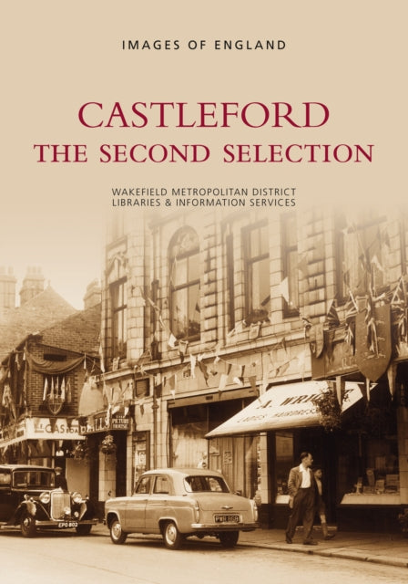 Book cover of: Castleford - The Second Selection: Images of England. By: Christine Wadsworth