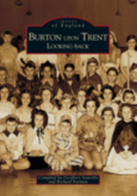 Book cover of: Burton Upon Trent Looking Back. By: Geoffrey Sowerby