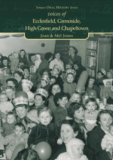 Book cover of: Voices of Ecclesfield, Grenoside, High Green and Chapletown. By: Joan Jones