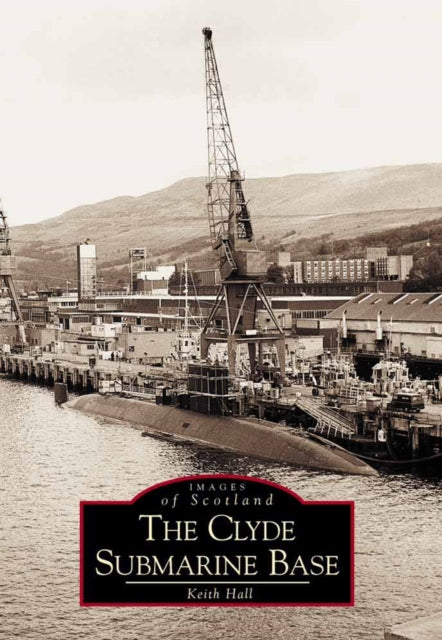 Book cover of: Clyde Submarine Base. By: Keith Hall