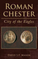 Book cover of: Roman Chester. By: David J. P. Mason