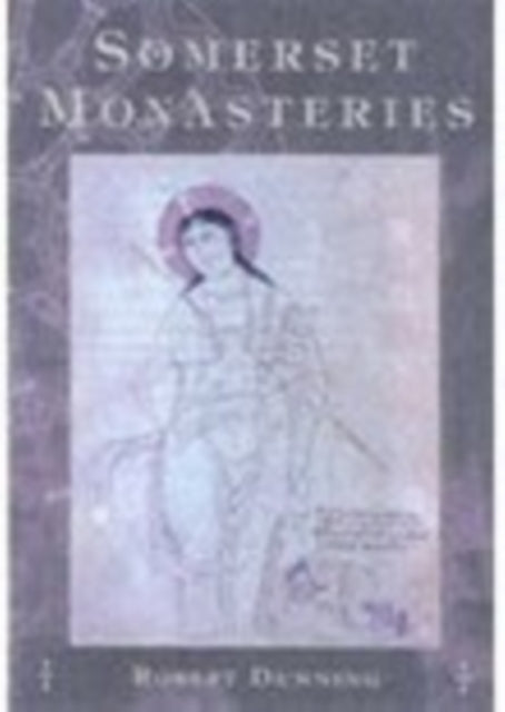 Book cover of: Somerset Monasteries. By: Robert Dunning