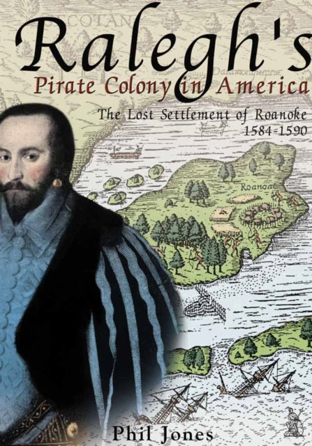 Book cover of: Ralegh's Pirate Colony in America. By: Phil Jones
