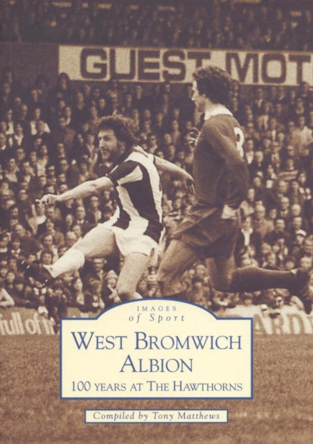 Book cover of: West Bromwich Albion Football Club. By: Tony Matthews