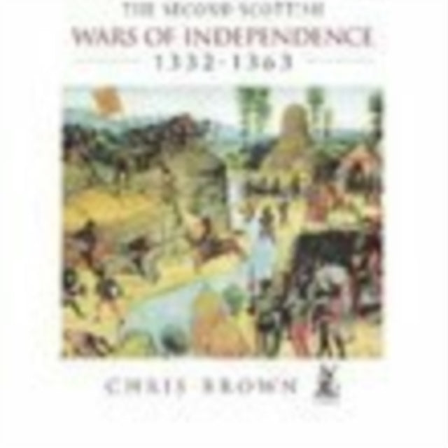 Book cover of: Second Scottish Wars of Independence 1332-1363. By: Chris Brown