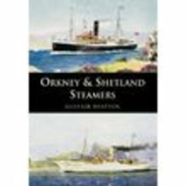 Book cover of: Orkney and Shetland Steamers. By: Alistair Deayton