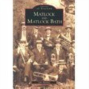 Matlock and Matlock Bath: Images of England