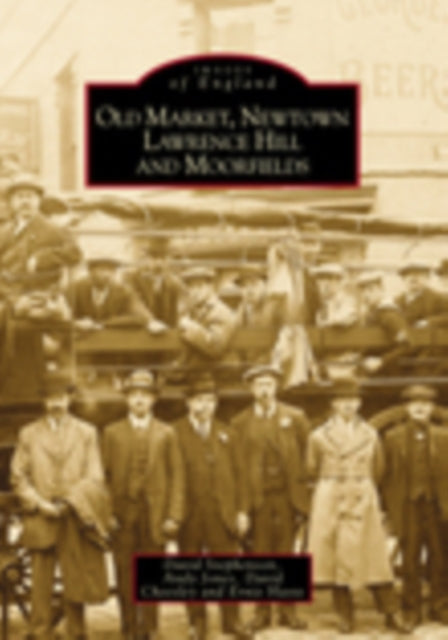 Book cover of: Old Market, Newtown, Lawrence Hill and Moorfields. By: D. Stephenson