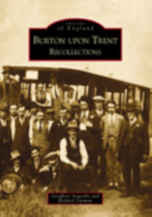 Burton Upon Trent Recollections