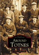 Book cover of: Around Totnes. By: Totnes Image Bank