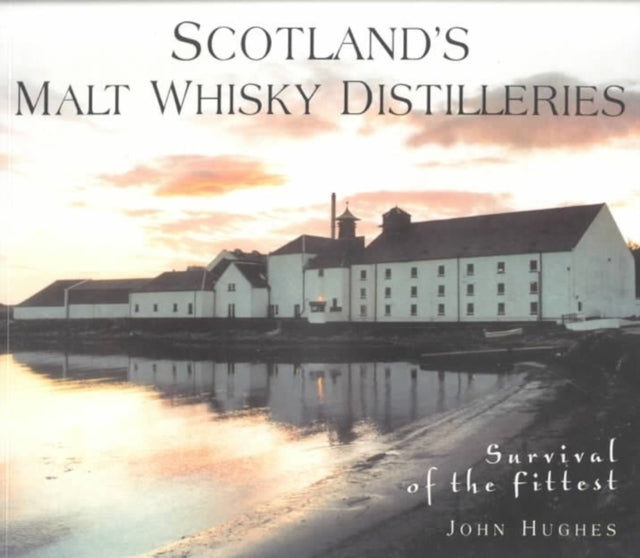 Book cover of: Scotland's Malt Whisky Distilleries. By: John Hughes