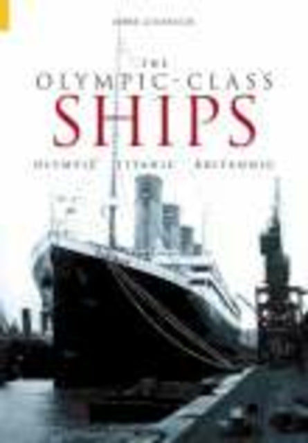 Book cover of: Olympic Class Ships. By: Mark Chirnside