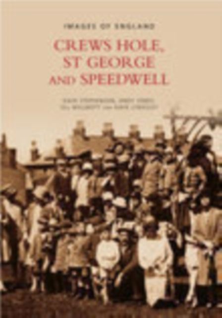 Book cover of: Crews Hole, St George and Speedwell: Images of England. By: Dave Stephenson