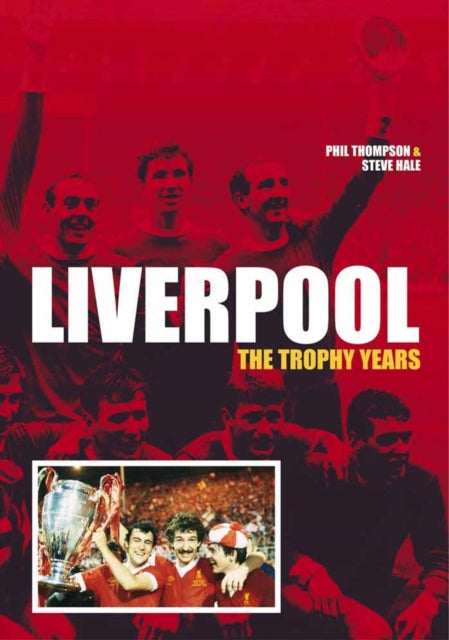 Book cover of: Liverpool: the Trophy Years. By: Phil Thompson