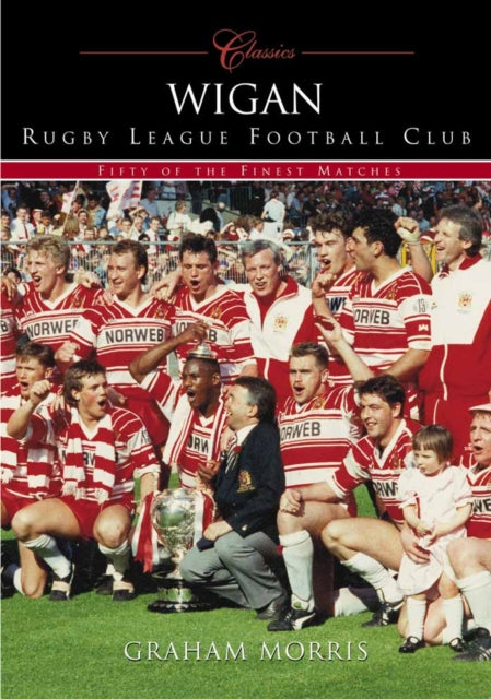 Book cover of: Wigan RLFC. By: Graham Morris