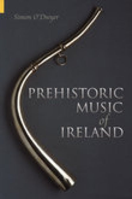 Book cover of: Prehistoric Music of Ireland. By: Simon O'Dwyer