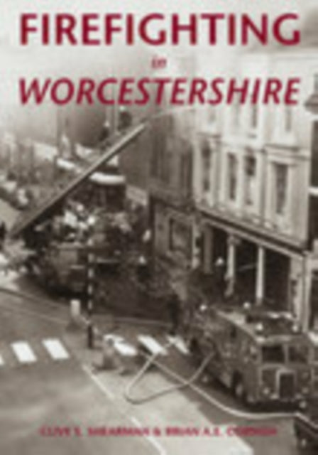 Book cover of: Firefighting in Worcestershire. By: Clive Shearman