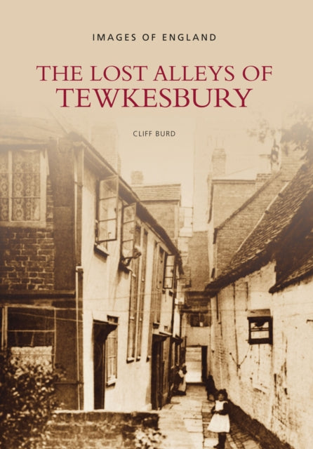 Book cover of: Lost Alleys of Tewkesbury. By: Cliff Burd