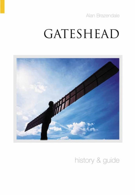 Book cover of: Gateshead History and Guide. By: Brazendale Alan