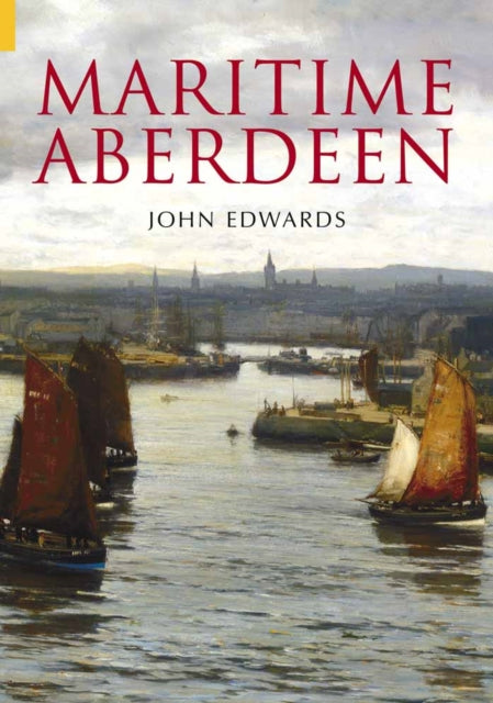 Book cover of: Maritime Aberdeen. By: John Edwards