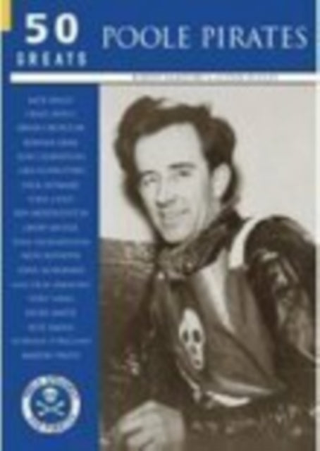 Poole Pirates: 50 Greats