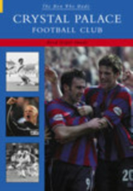 Book cover of: Man Who Made Crystal Palace FC. By: Nigel Sands